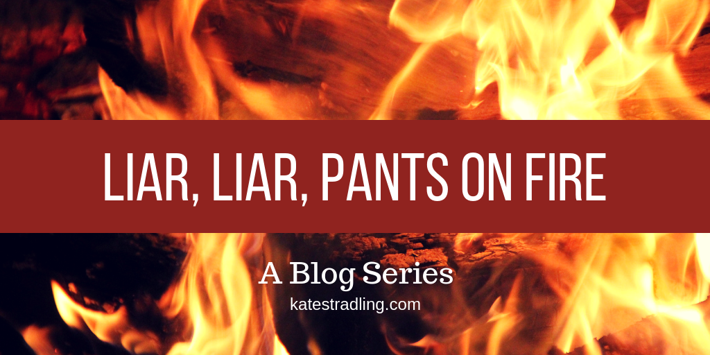 liar, liar, pants on fire: a blog series