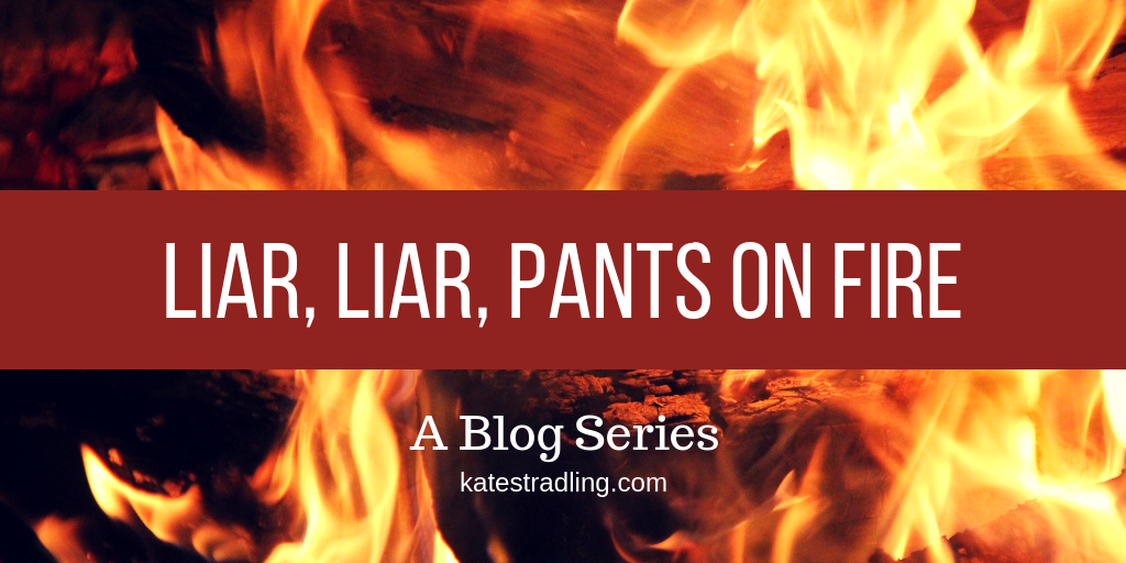 Liar Liar Pants On Fire Kate Stradling