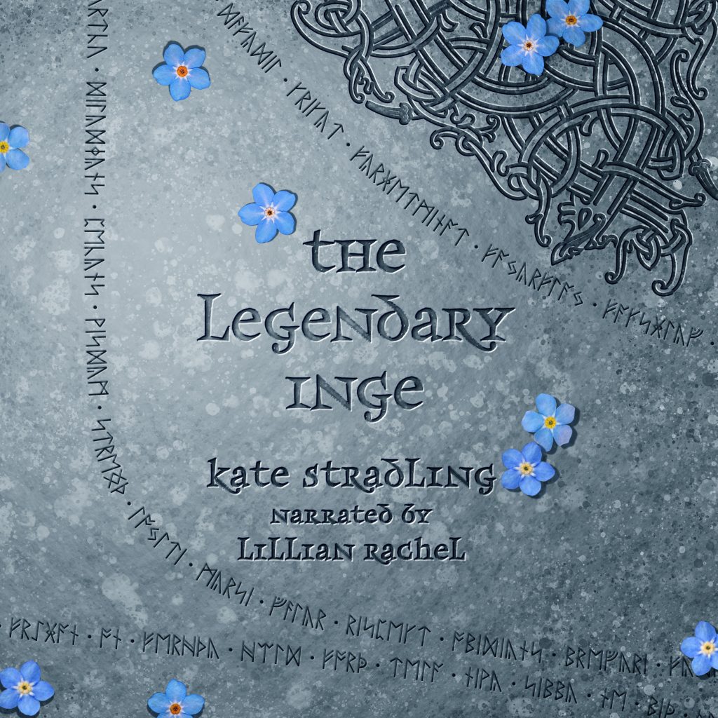 Audiobook cover for The Legendary Inge, written by Kate Stradling and Narrated by Lillian Rachel; A gray stone background with lines of runes and blue forget-me-nots scattered across it