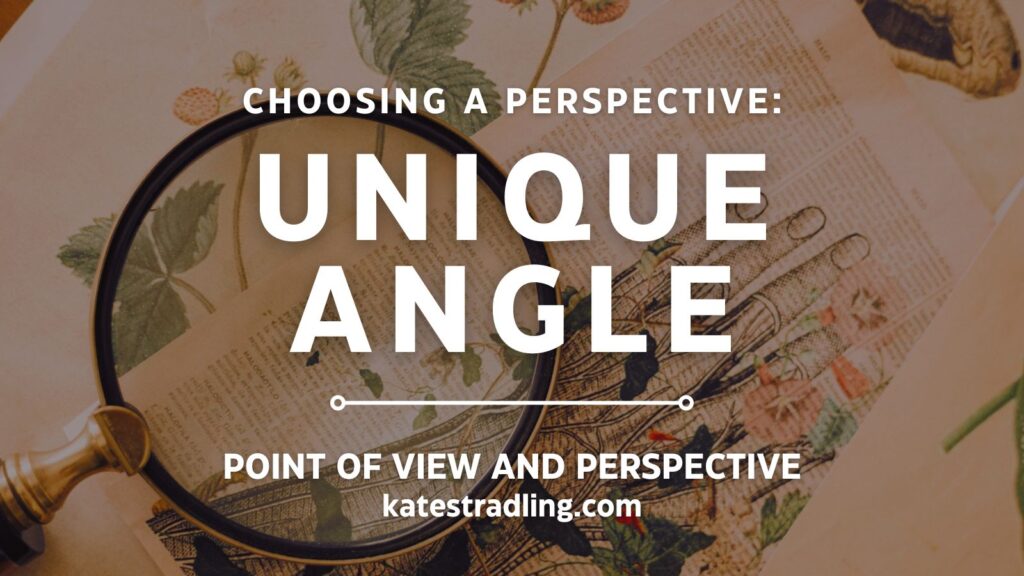 Title graphic - Choosing a Perspective: Unique Angle, Point of View and Perspective, katestradling.com