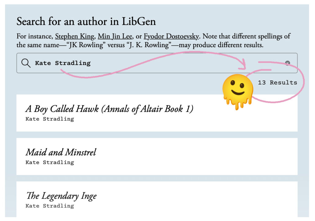 screenshot of a LibGen database author search: "Kate Stradling" yields 13 results in the pirated database that Meta used to train its AI, including A BOY CALLED HAWK, MAID AND MINSTRAL, and THE LEGENDARY INGE. Not the news I wanted.