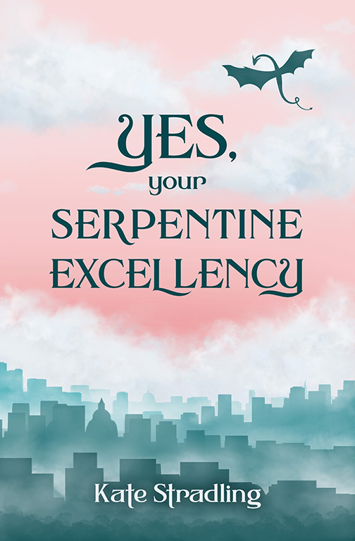 Cover for YES, YOUR SERPENTINE EXCELLENCY by Kate Stradling